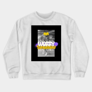 Live Today Worry Tomorrow Stay Chill Crewneck Sweatshirt